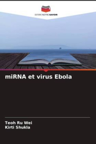 Knjiga miRNA et virus Ebola Kirti Shukla