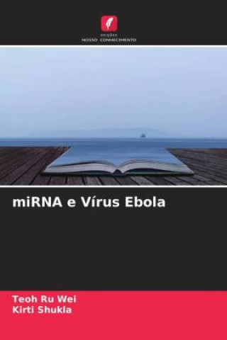 Книга miRNA e Vírus Ebola Kirti Shukla