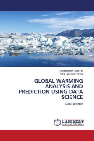 Knjiga GLOBAL WARMING ANALYSIS AND PREDICTION USING DATA SCIENCE Vara Lakshmi Thavva