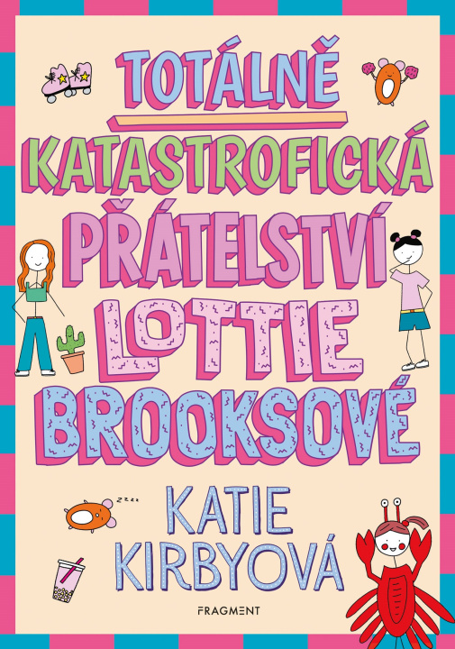 Carte Totálně katastrofická přátelství Lottie Brooksové Katie Kirbyová