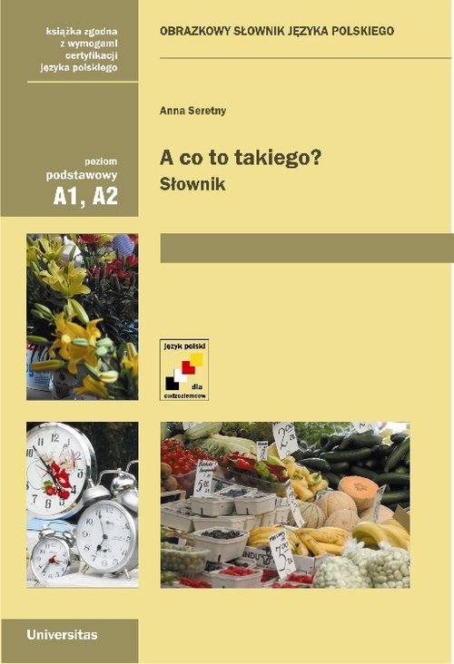 Livre A co to takiego? Obrazkowy słownik języka polskiego (A1, A2) Seretny Anna