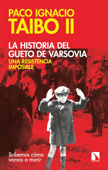 Kniha La historia del gueto de Varsovia: una resistencia imposible PACO IGNACIO TAIBO II