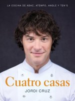 Knjiga Cuatro Casas. La Cocina de Jordi En Abac, Atempo, Angle Y Ten's / Four Homes. Jo Rdis Cooking in Abac, Atempo, Angle, and Tens 