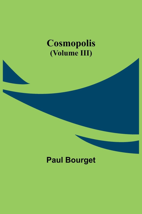 Knjiga Cosmopolis (Volume III) Paul Bourget