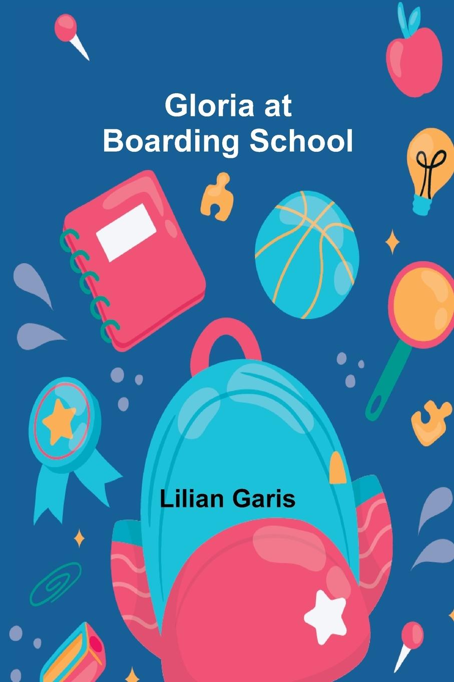 Libro Gloria at Boarding School Lilian Garis