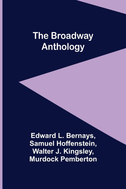 Knjiga Broadway Anthology Edward L. Bernays