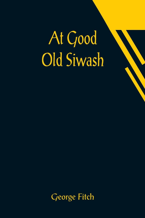 Knjiga At Good Old Siwash George Fitch
