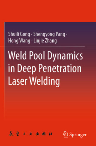 Kniha Weld Pool Dynamics in Deep Penetration Laser Welding Shuili Gong