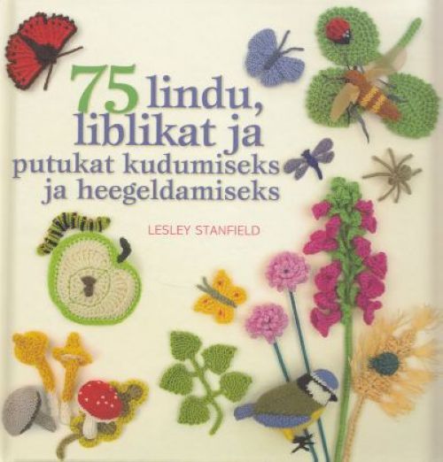 Kniha 75 LINDU, LIBLIKAT JA PUTUKAT KUDUMISEKS JA HEEGELDAMISEKS Lesley Stanfield