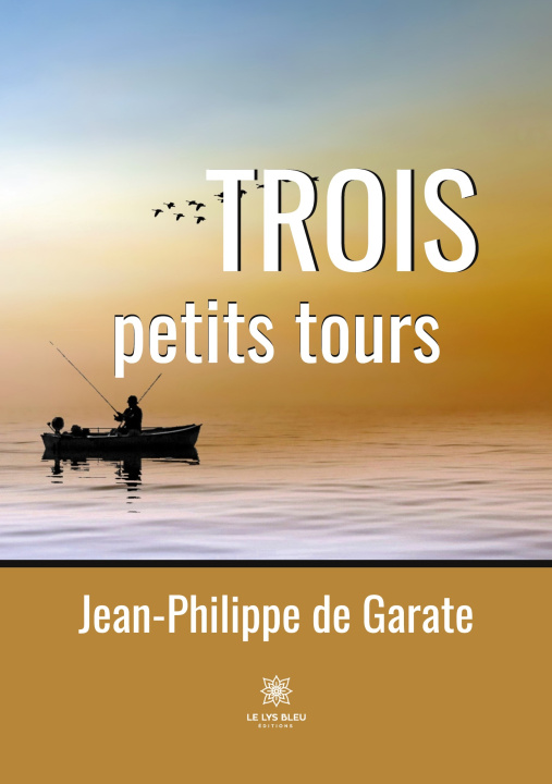 Knjiga Trois petits tours Jean-Philippe de Garate
