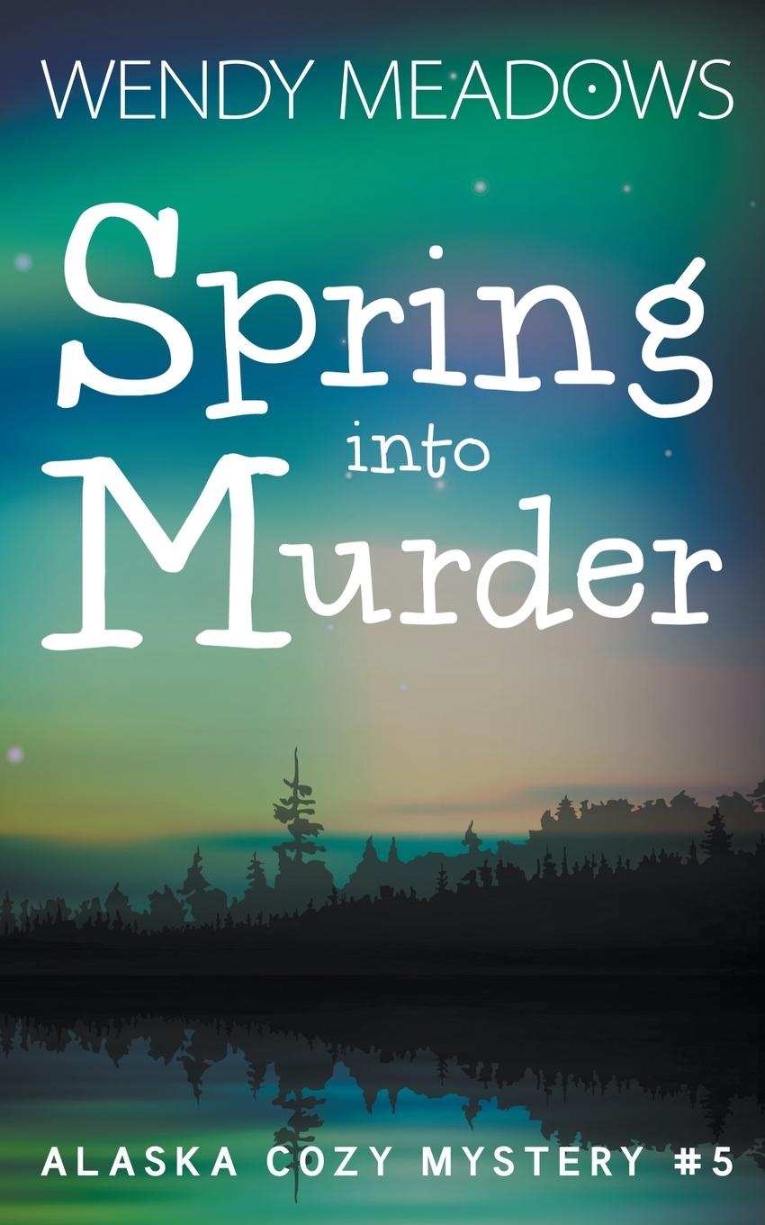 Knjiga Spring into Murder Wendy Meadows