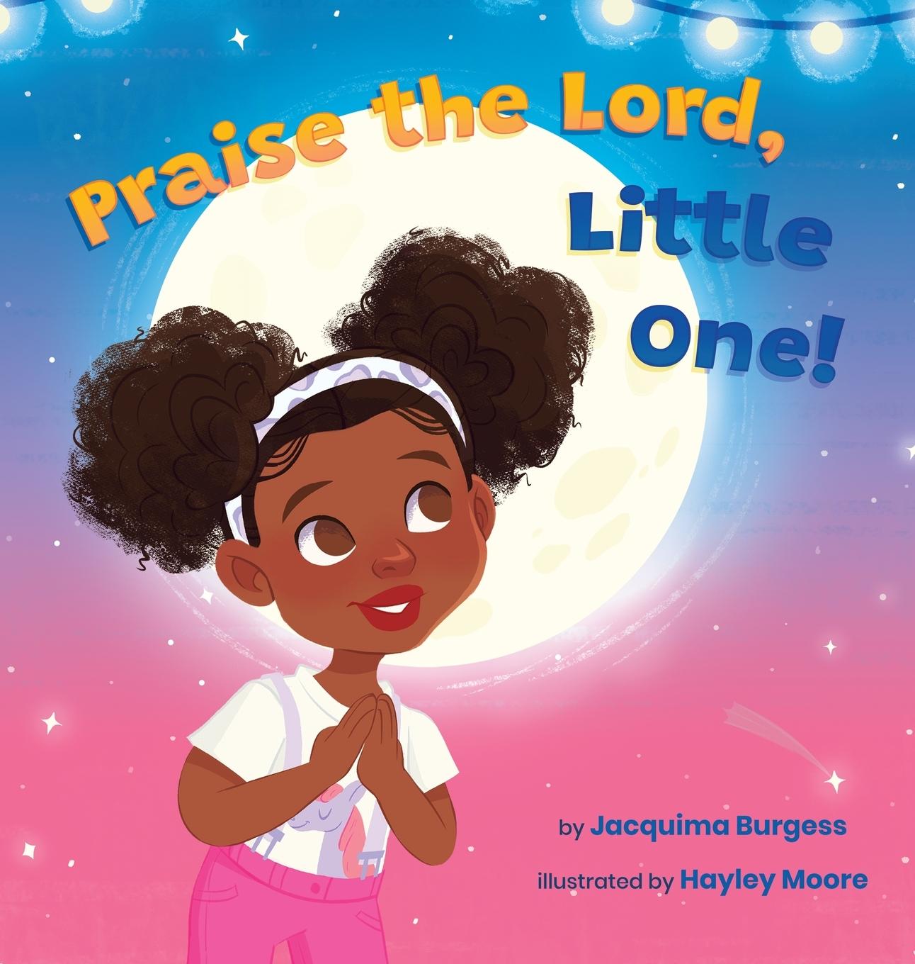 Book Praise the Lord, Little One! Jacquima Burgess