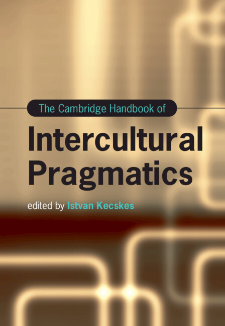 Carte Cambridge Handbook of Intercultural Pragmatics Istvan Kecskes