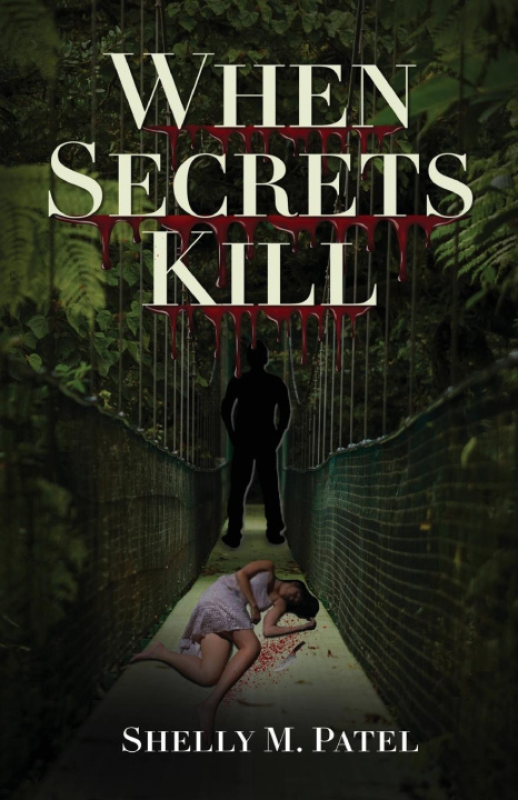 Knjiga When Secrets Kill Shelly M. Patel
