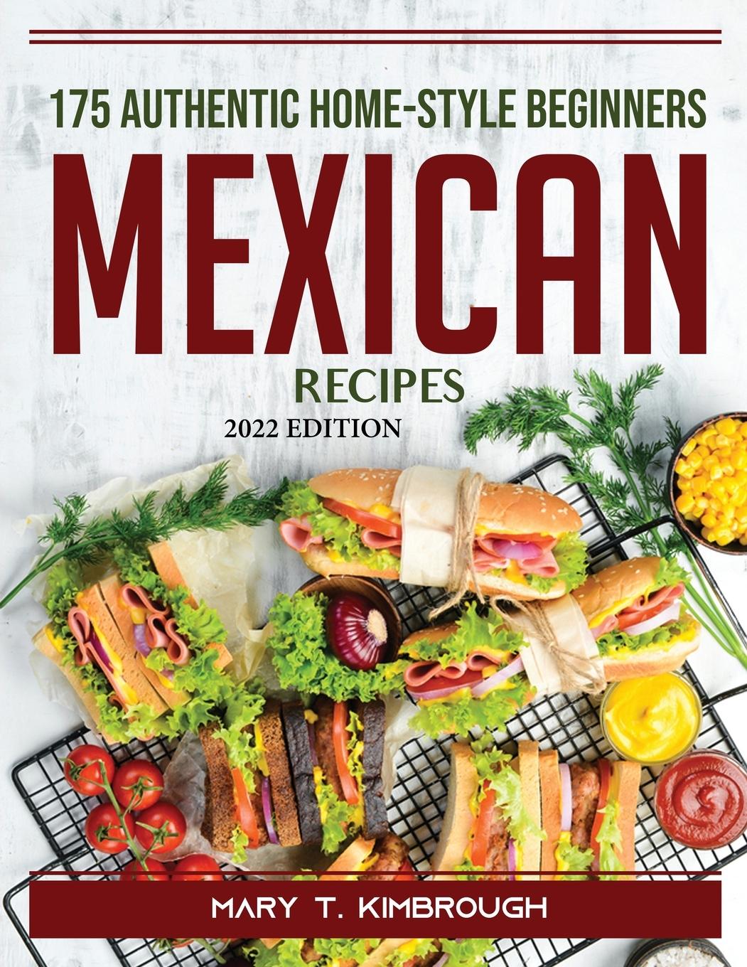 Carte 175 Authentic Home-Style Beginners Mexican Recipes: 2022 Edition 