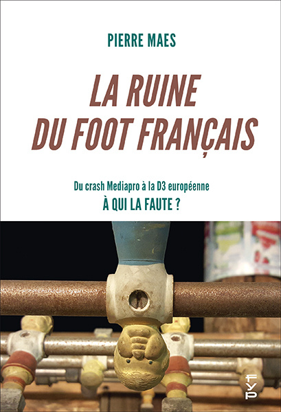 Книга La ruine du foot français Pierre Maes