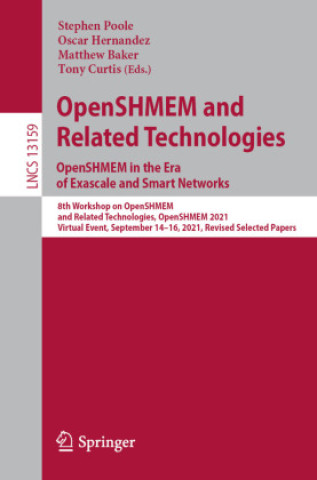 Kniha OpenSHMEM and Related Technologies. OpenSHMEM in the Era of Exascale and Smart Networks Stephen Poole