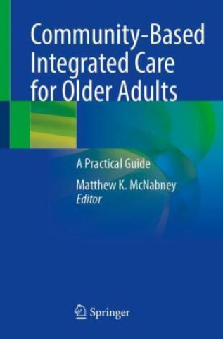 Kniha Community-Based Integrated Care for Older Adults Matthew K. McNabney