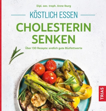 Kniha Köstlich essen - Cholesterin senken Anne Iburg