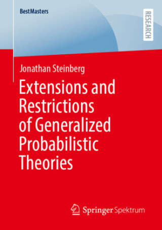 Kniha Extensions and Restrictions of Generalized Probabilistic Theories Jonathan Steinberg