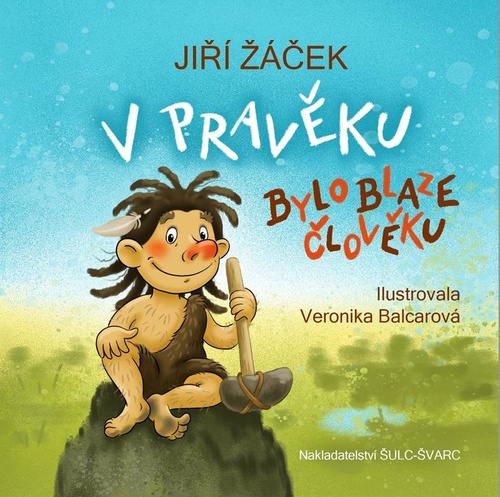 Könyv V pravěku bylo blaze člověku Jiří Žáček