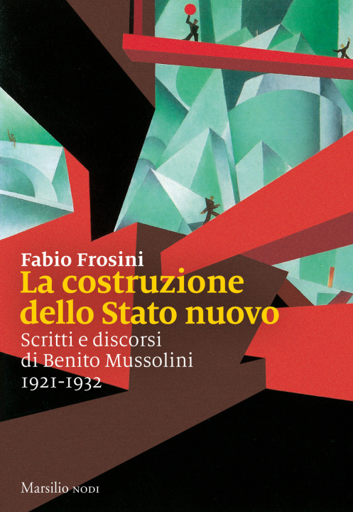 Kniha costruzione dello Stato nuovo. Scritti e discorsi di Benito Mussolini 1921-1932 