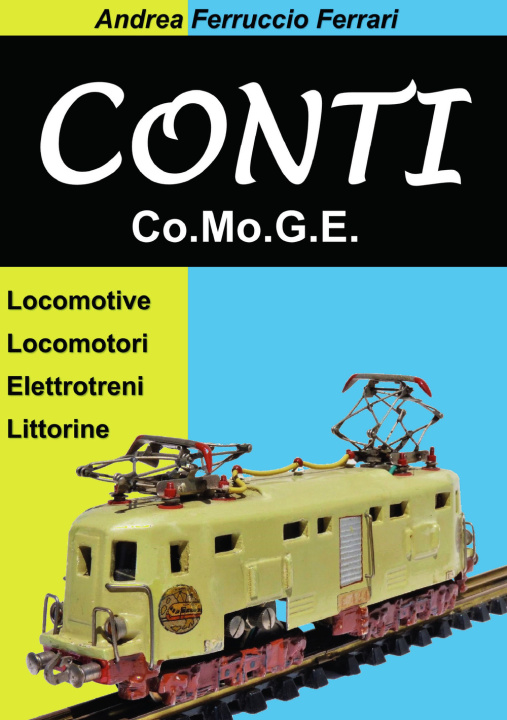 Knjiga Conti. Co.Mo.G.E. Locomotive, locomotori, elettrotreni, littorine Andrea Ferruccio Ferrari