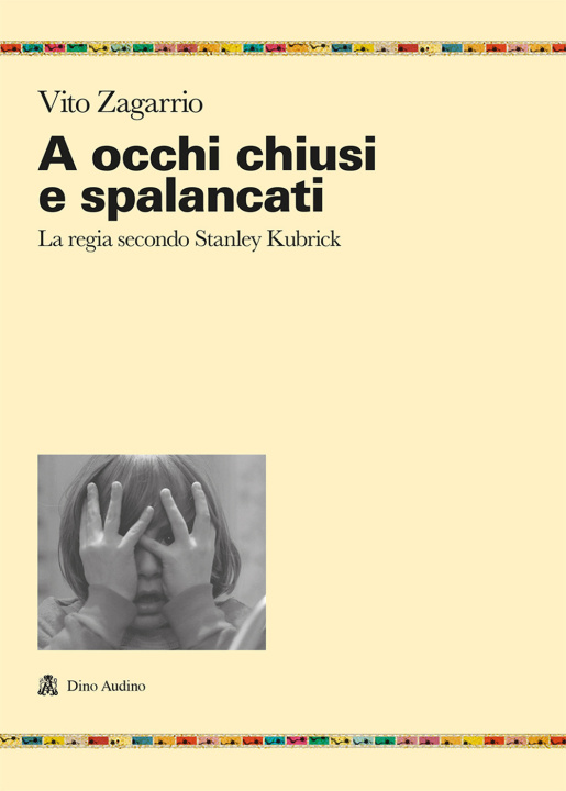 Książka A occhi chiusi e spalancati. La regia secondo Stanley Kubrick Vito Zagarrio