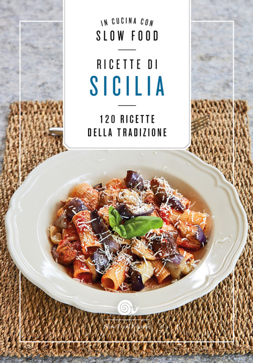 Carte Ricette di Sicilia. In cucina con Slow Food. 120 ricette della tradizione Bianca Minerdo