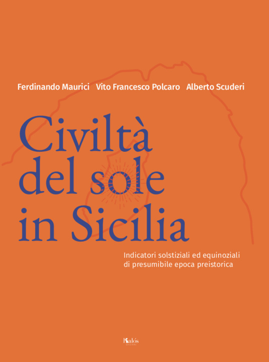 Kniha Civiltà del Sole in Sicilia. Indicatori solstiziali ed equinoziali di presumibile epoca preistorica Ferdinando Maurici