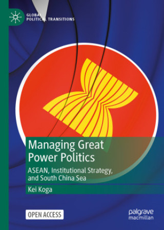 Kniha Managing Great Power Politics Kei Koga