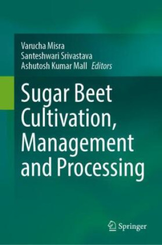 Kniha Sugar Beet Cultivation, Management and Processing, 2 Teile Varucha Misra
