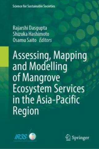 Book Assessing, Mapping and Modelling of Mangrove Ecosystem Services in the Asia-Pacific Region Rajarshi DasGupta