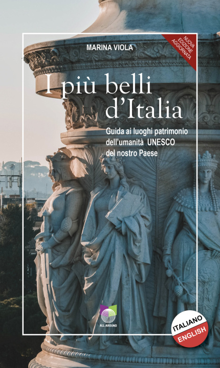 Könyv più belli d'Italia. Guida ai luoghi patrimonio dell’umanità UNESCO del nostro paese. Ediz. italiana e inglese Marina Viola