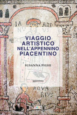 Könyv Viaggio artistico nell'Appennino piacentino Susanna Pighi