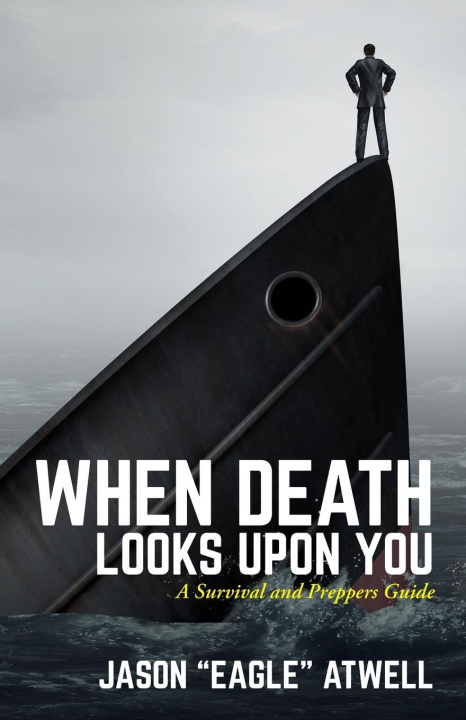 Libro When Death Looks Upon You Jason "Eagle" Atwell