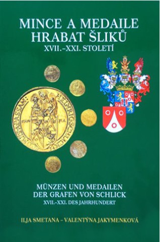 Carte Mince a medaile hrabat Šliků XVII.-XXI. století Valentýna Jakymenková