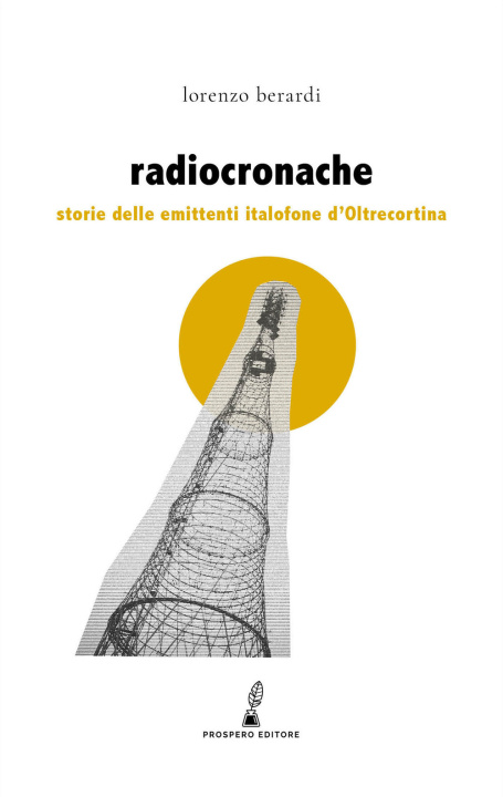 Carte Radiocronache. Storie delle emittenti italofone d’Oltrecortina Lorenzo Berardi