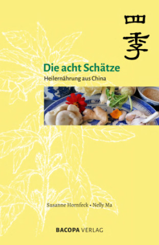Kniha Die acht Schätze - Heilernährung aus China Susanne Hornfeck
