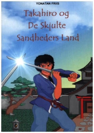Kniha Takahiro og De Skjulte Sandheders Land Yonatan Friis