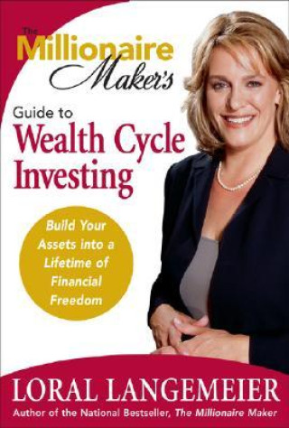 Książka The Millionaire Maker's Guide to Wealth Cycle Investing: Build Your Assets Into a Lifetime of Financial Freedom 