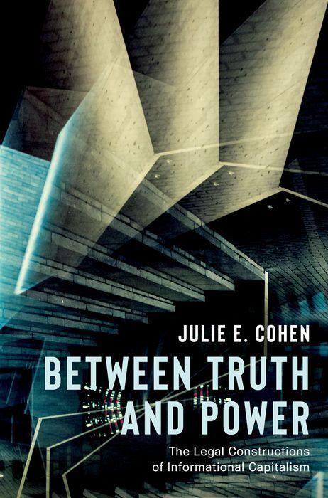 Carte Between Truth and Power: The Legal Constructions of Informational Capitalism 