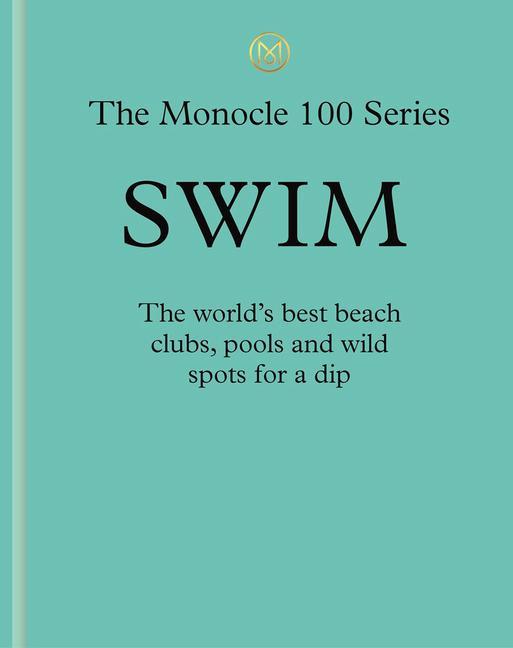 Knjiga Swim: Monocle's 100 favourite spots for a dip 