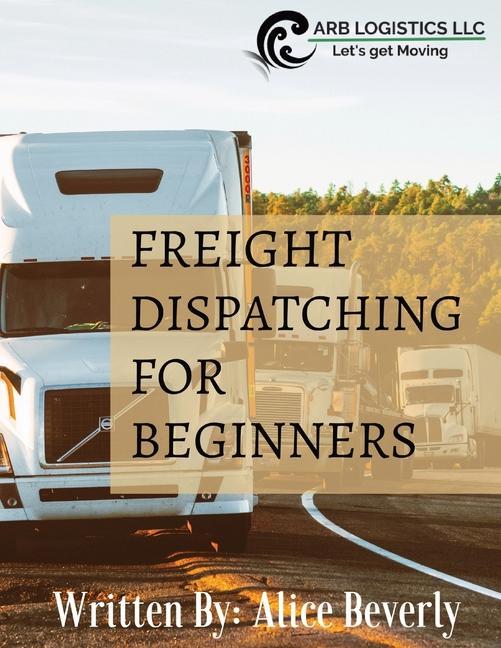 Knjiga Freight Dispatching For Beginners Alice Beverly