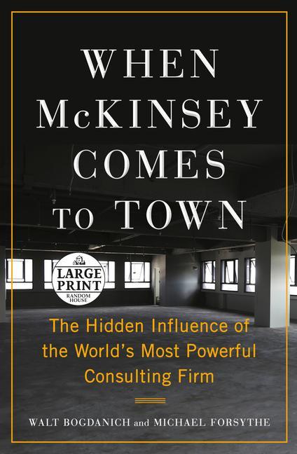 Book When McKinsey Comes to Town: The Hidden Influence of the World's Most Powerful Consulting Firm Michael Forsythe