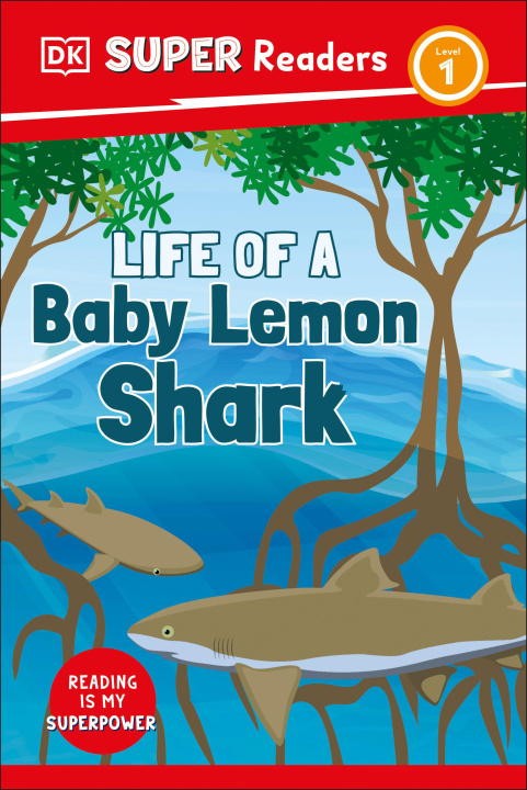 Knjiga DK Super Readers Level 1 Life of a Baby Lemon Shark DK