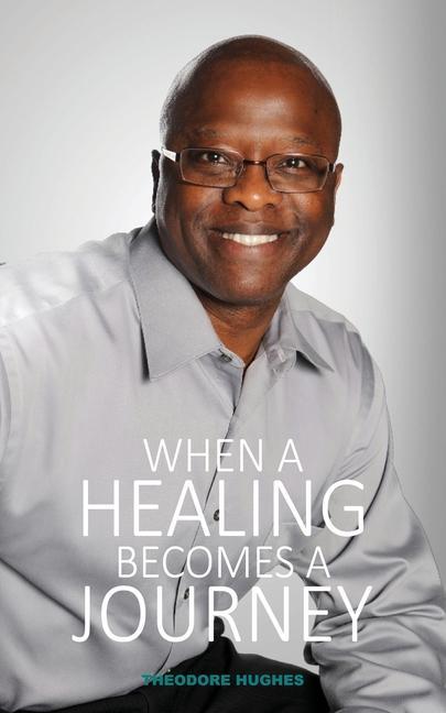 Carte When a Healing Becomes a Journey Theodore Hughes