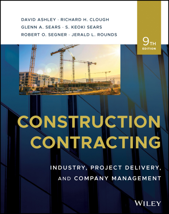 Book Construction Contracting: Industry, Project Delive ry, and Company Management, Ninth Edition Glenn A. Sears
