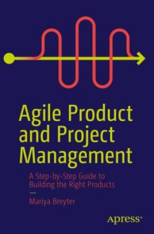 Kniha Agile Product and Project Management Mariya Breyter