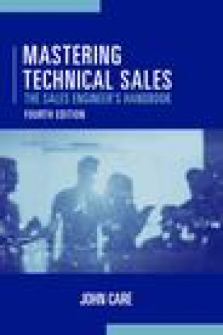 Könyv Mastering Technical Sales: The Sales Engineer's Handbook, Fourth Edition 